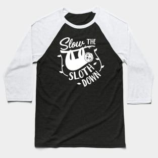 Sloth Slow the Sloth Down Baseball T-Shirt